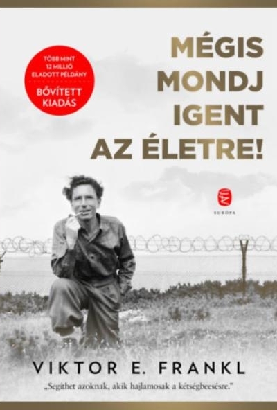 Mégis mondj igent az életre!