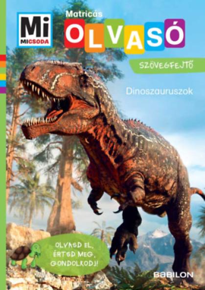 Dinoszauruszok - Mi Micsoda Olvasó - Matricás szövegfejtő