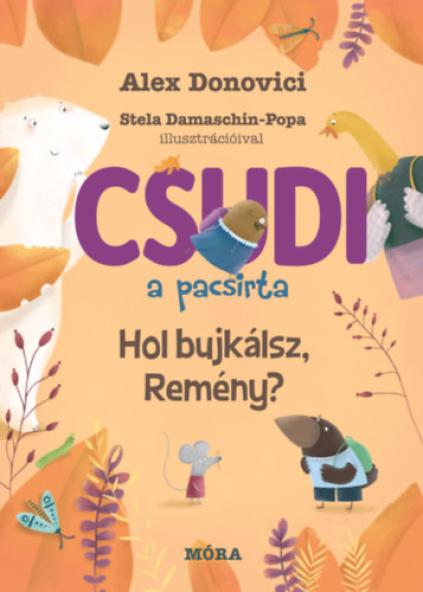 Csudi, a pacsirta - Hol bújkálsz, Remény?