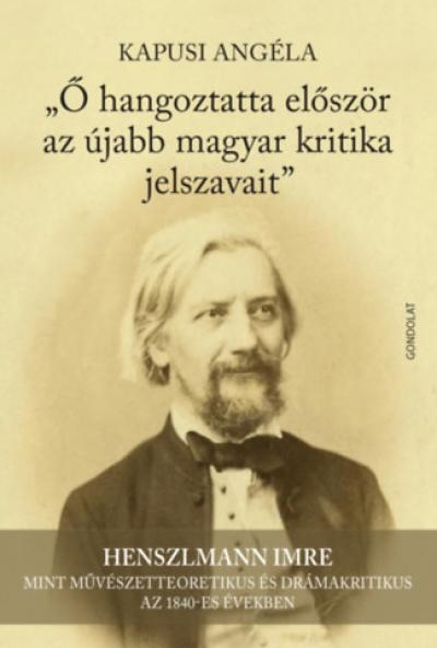 Ő hangoztatta először az újabb magyar kritika jelszavait