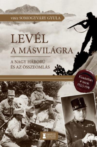 Levél a másvilágra - A Nagy Háború és az összeomlás