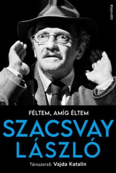 Féltem, amíg éltem