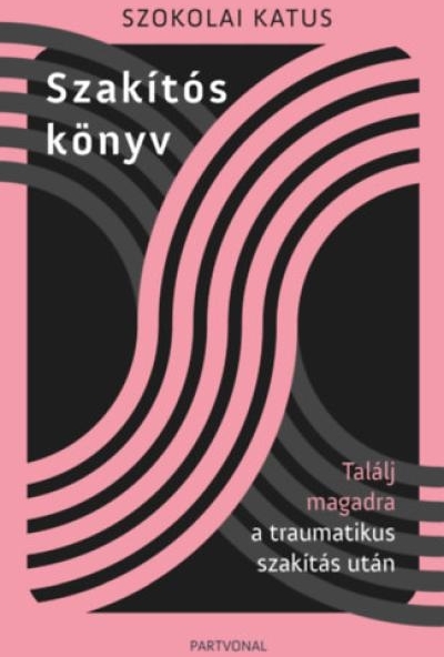 Szakítós könyv - Találj magadra a traumatikus szakítás után