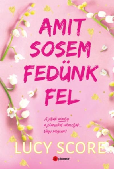 Amit sosem fedünk fel