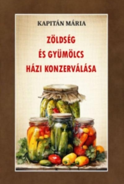 Zöldség és gyümölcs házi konzerválása