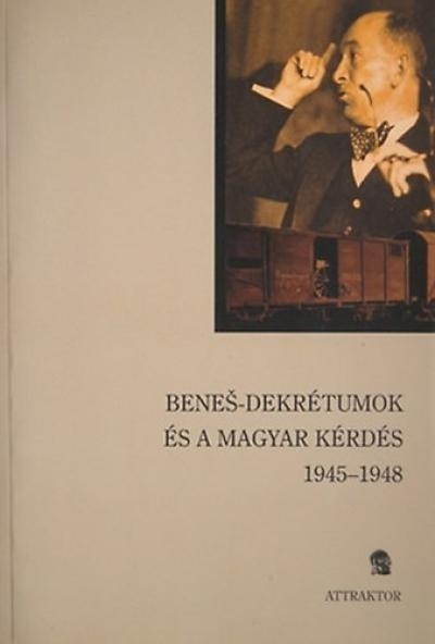 A Benes-dekrétumok és a magyar kérdés 1945-1949