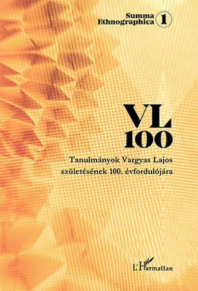VL 100 - Tanulmányok Vargyas Lajos születésének 100. évfordulójára