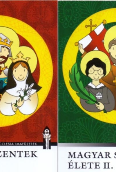 Magyar szentek élete I-II.