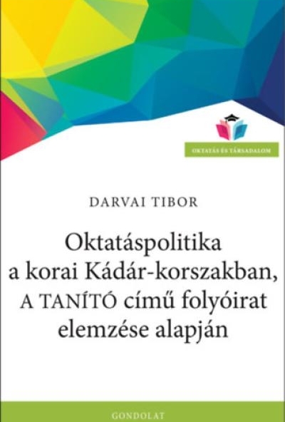 Oktatáspolitika a korai Kádár-korszakban, a Tanító című folyóirat elemzése alapján