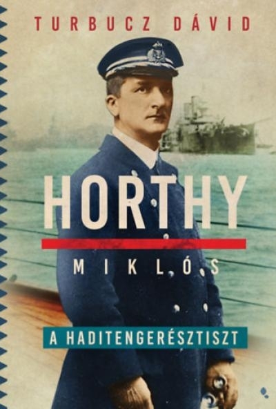 Horthy Miklós, a haditengerésztiszt