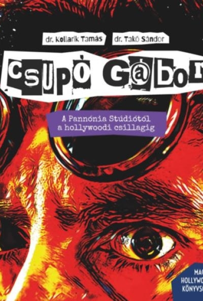 Csupó Gábor - A Pannónia Stúdiótól a hollywoodi csillagig