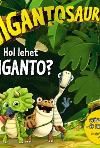 Gigantosaurus - Hol lehet Giganto?