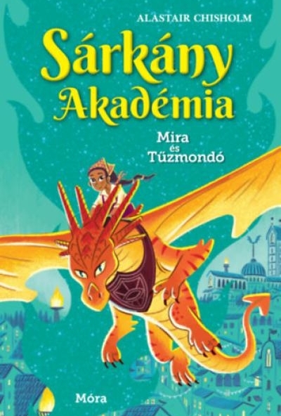 Sárkány Akadémia - Mira és Tűzmondó