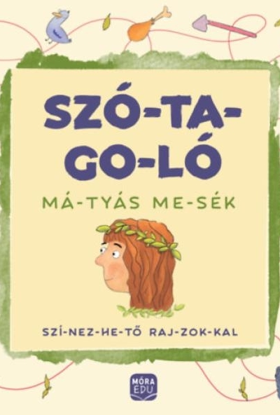 Szó-ta-go-ló: Má-tyás me-sék