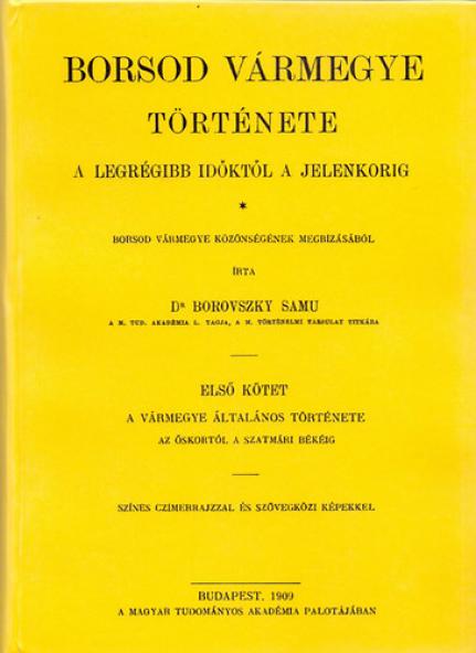 Borsod vármegye története a legrégibb időktől a jelenkorig