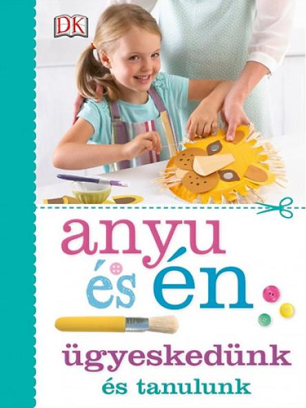 Anyu és én - Ügyeskedünk és tanulunk