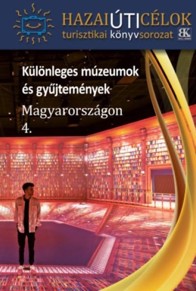 Különleges múzeumok és gyűjtemények Magyarországon 4.