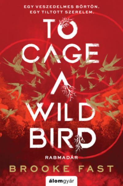 To Cage a Wild Bird - Rabmadár