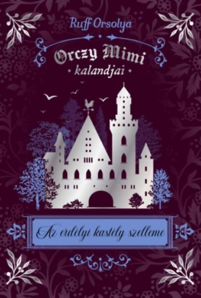 Orczy Mimi kalandjai - Az erdélyi kastély szelleme