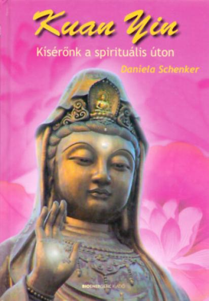 Kuan Yin - Kísérőnk a spirituális úton