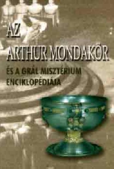 Az Arthur mondakör és a grál misztérium enciklopédiája