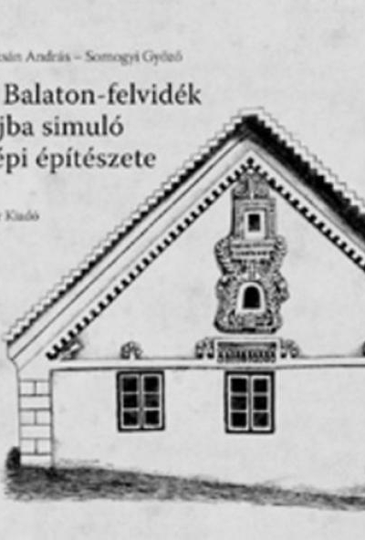 A Balaton-felvidék tájba simuló népi építészete