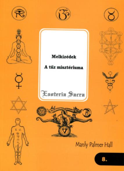 Melkizédek- A tűz misztériuma 8.