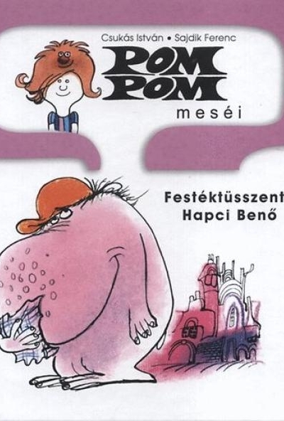 Pom Pom meséi - Festéktüsszentő Hapci Benő