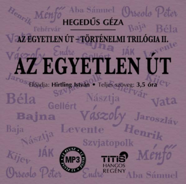 Az egyetlen út - Történelmi trilógia II. regény - Hangoskönyv