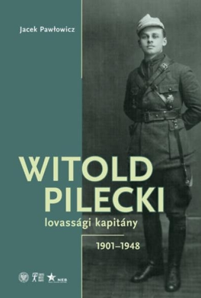 Witold Pilecki lovassági kapitány - 1901-1948