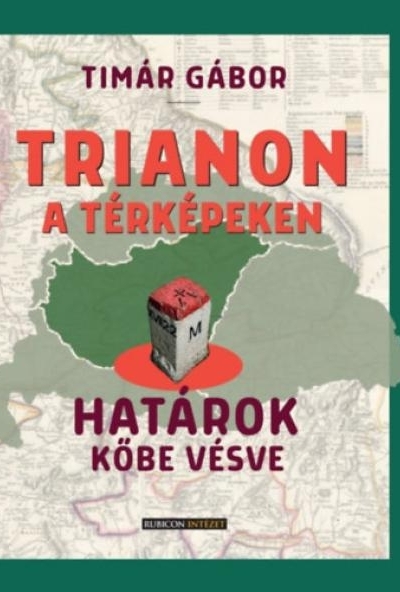 Trianon a térképeken - Határok kőbe vésve