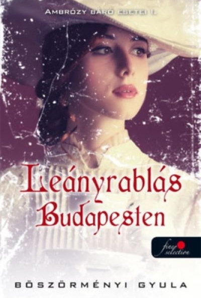 Leányrablás Budapesten - Ambrózy báró esetei I.
