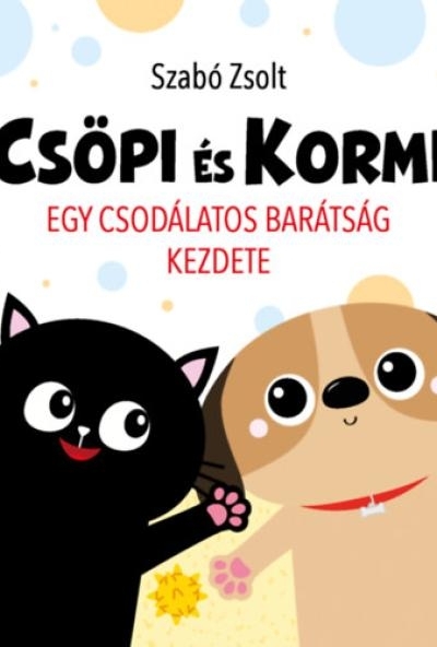 Csöpi és Kormi - Egy csodálatos barátság kezdete