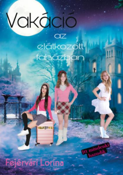 Vakáció az elátkozott faházban