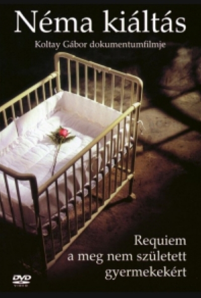 Néma kiáltás - Requiem a meg nem született gyermekekért (DVD) *Koltay Gábor filmje - Bontatlan - Antikvár*