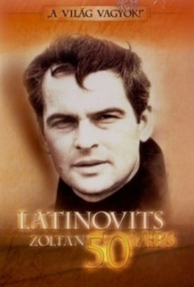 Latinovits Zoltán 50 vers - ,,A világ vagyok