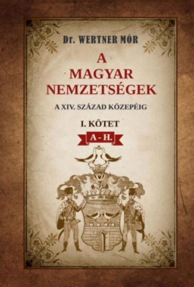 A magyar nemzetségek a XIV. század közepéig - I. kötet A-H.
