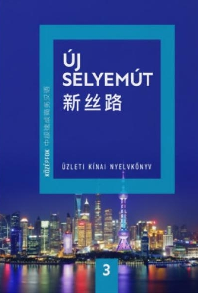 Új Selyemút - Üzleti kínai nyelvkönyv 3.