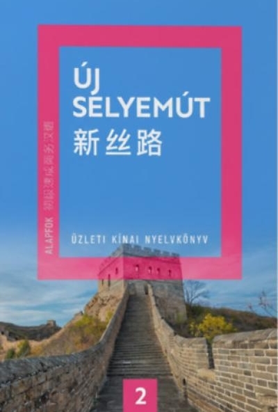 Új Selyemút - Üzleti kínai nyelvkönyv 2.