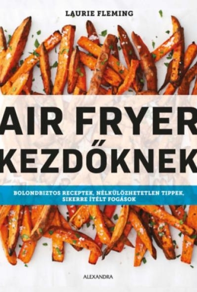 Air Fryer kezdőknek