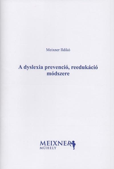 A dyslexia prevenció, reedukáció módszere