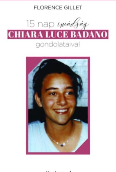 15 nap imádság Chiara Luce Badano gondolataival