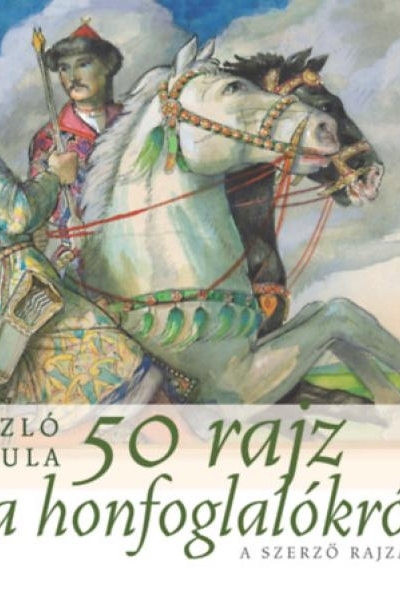 50 rajz a honfoglalókról