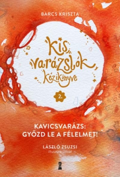 Kis varázslók kézikönyve 2. - Kavicsvarázs: győzd le a félelmet!