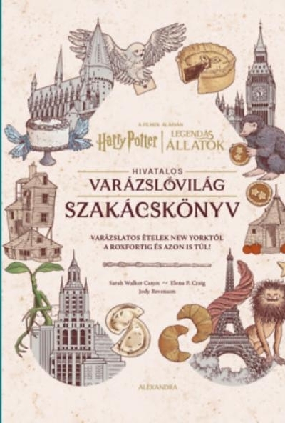 Harry Potter és Legendás állatok: Hivatalos varázslóvilág szakácskönyv
