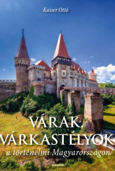 Várak, várkastélyok a történelmi Magyarországon