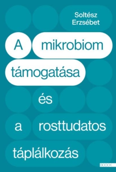 A mikrobiom támogatása és a rosttudatos táplálkozás
