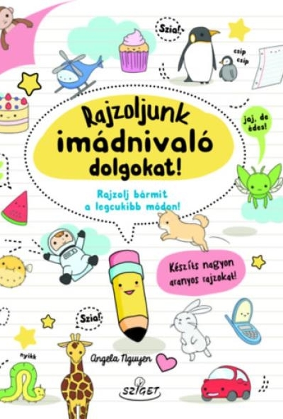 Rajzoljunk imádnivaló dolgokat!