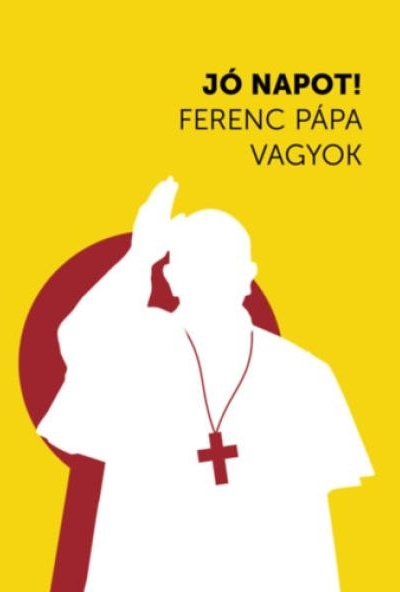 Jó napot! Ferenc pápa vagyok