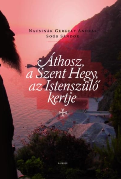 Áthosz, a Szent Hegy, az Istenszülő kertje